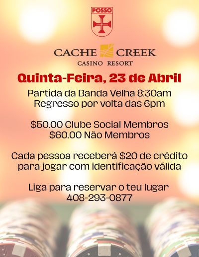 POSSO Day Trip to Cache Creek Casino Resort on Thursday, April 23. Leaving PBSJ at 8:30 a.m and returning around 6:00 p.m. $50.00 Clube Social members; $60.00 non-members. Each person will receive $20 gambling credit with valid ID. Call POSSO to reserve.