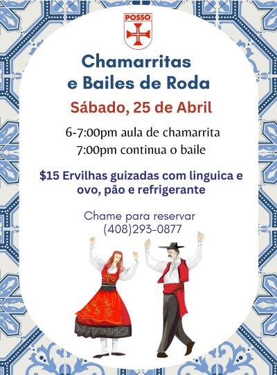 Saturday, April 25,&nbsp;6:00-7:00 lessons followed by 7:00 dancing.&nbsp;Food available: pea stew with linguiça and egg, soft drink.&nbsp;Call POSSO to reserve food.