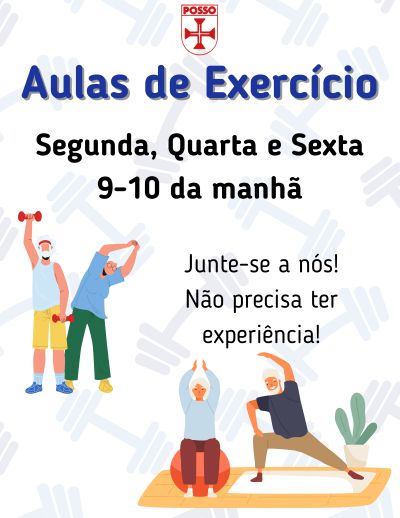 Exercise with POSSO on Mondays, Wednesdays and Fridays from 9:00-10:00.